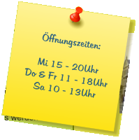 Öffnungszeiten:  Mi 15 - 20Uhr Do & Fr 11 - 18Uhr Sa 10 - 13Uhr