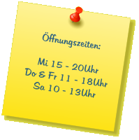 Öffnungszeiten:  Mi 15 - 20Uhr Do & Fr 11 - 18Uhr Sa 10 - 13Uhr