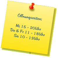 Öffnungszeiten:  Mi 15 - 20Uhr Do & Fr 11 - 18Uhr Sa 10 - 13Uhr