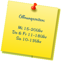 Öffnungszeiten:  Mi 15-20Uhr Do & Fr 11-18Uhr Sa 10-13Uhr