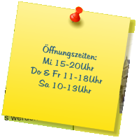 Öffnungszeiten: Mi 15-20Uhr Do & Fr 11-18Uhr Sa 10-13Uhr