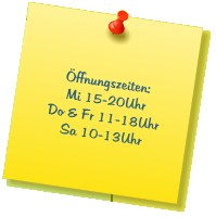 Öffnungszeiten: Mi 15-20Uhr Do & Fr 11-18Uhr Sa 10-13Uhr