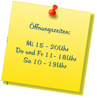 Öffnungszeiten:  Mi 15 - 20Uhr Do und Fr 11- 18Uhr Sa 10 - 13Uhr