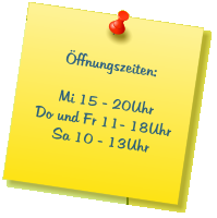 Öffnungszeiten:  Mi 15 - 20Uhr Do und Fr 11- 18Uhr Sa 10 - 13Uhr