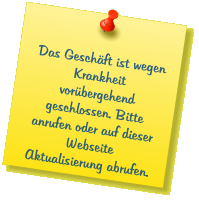 Das Geschäft ist wegen Krankheit vorübergehend geschlossen. Bitte anrufen oder auf dieser Webseite Aktualisierung abrufen.