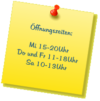 Öffnungszeiten:  Mi 15-20Uhr Do und Fr 11-18Uhr Sa 10-13Uhr