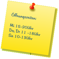 Öffnungszeiten:  Mi 15-20Uhr Do, Dr 11 -18Uhr Sa 10-13Uhr